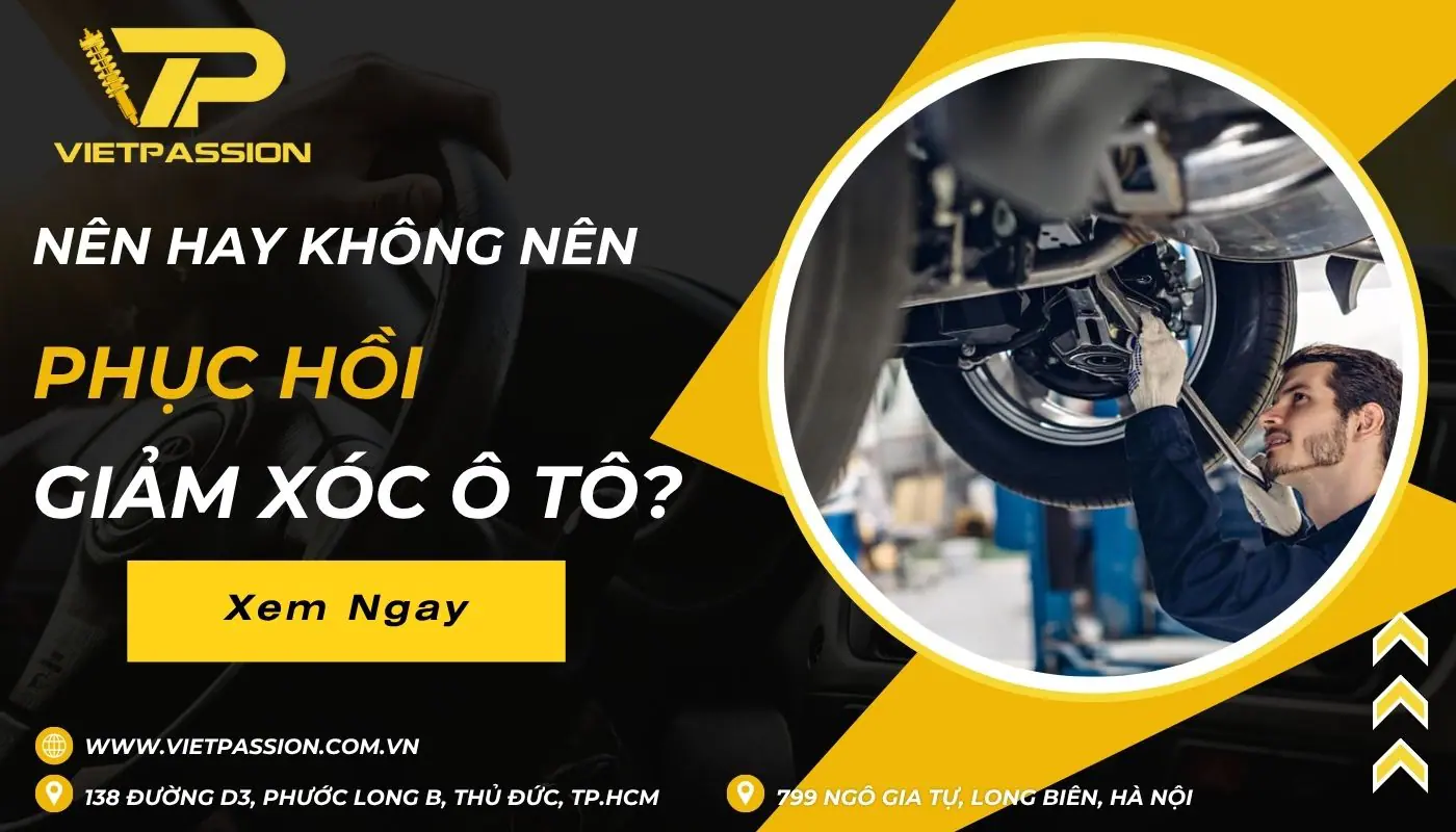 Có nên phục hồi giảm xóc ô tô không? Những dấu hiệu hư hỏng cần lưu ý