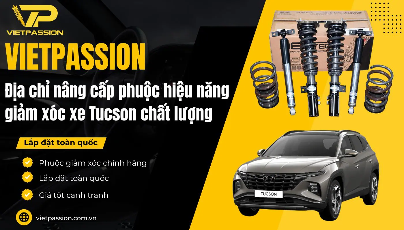 VIETPASSION địa chỉ nâng cấp phuộc xe Tucson chất lượng uy tín 